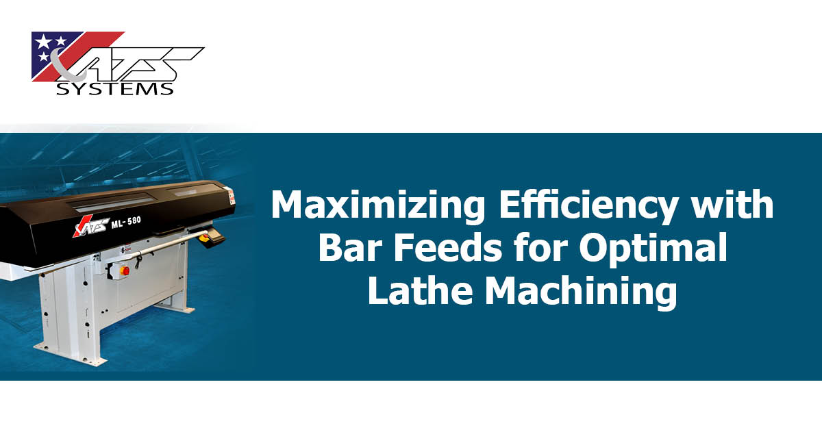 Maximize Efficiency with ATS Systems Bar Feeder