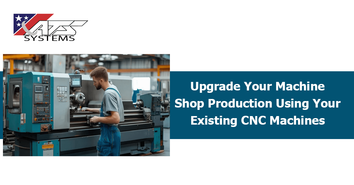 Upgrade your shop using your existing cnc machines with ATS Systems machine tool accessories